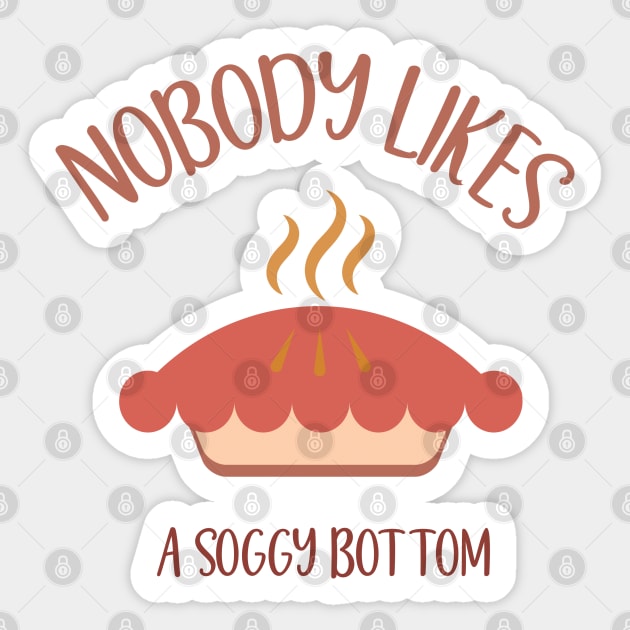 nobody likes a soggy bottom funny quote Sticker by shimodesign
